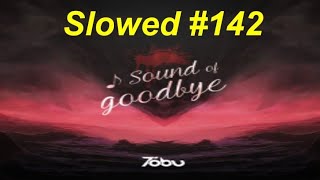[SLOWED] #142 : Tobu - Sound Of Goodbye | Progressive House | [NCS Release | Privated | Remake]