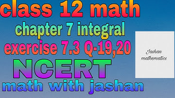 class 12 math chapter 7 integral exercise 7.3 question 19,20 | math with jashan | #class12chapter7