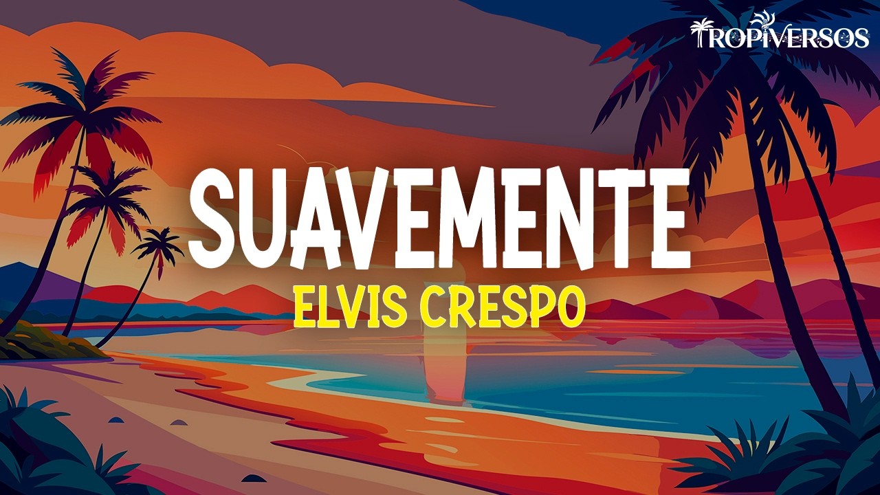 Elvis Crespo - Suavemente (Letra)