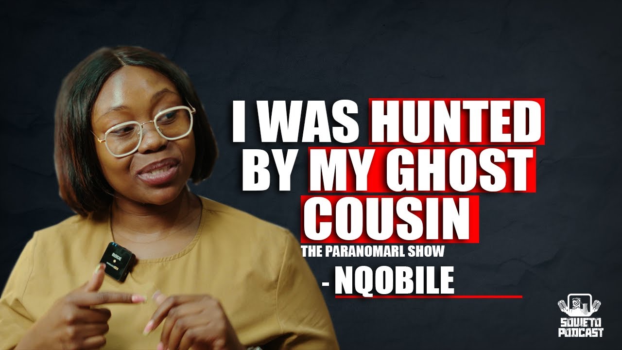 SOWETO PODCAST THE PARANORMAL SHOW EP30 I WAS HUNTED BY MY GHOST