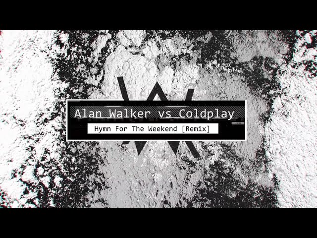 Alan Walker vs Coldplay - Hymn For The Weekend (Remix) (Extended Radio Edit) class=