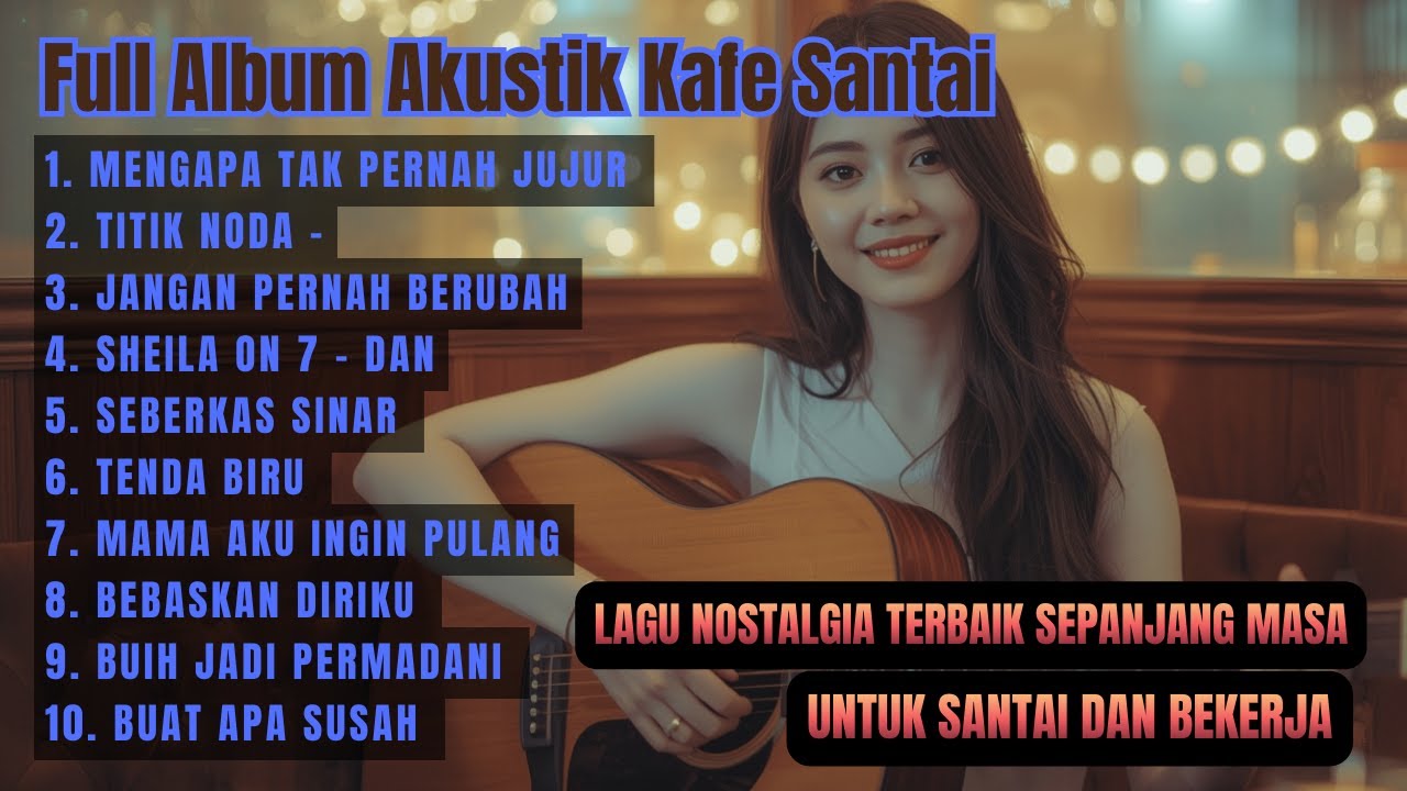 Full Album Akustik Nostalgia Pilihan – Lagu Lawas Paling Menyentuh Hati (Santai & Fokus)