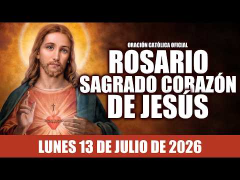 ❤️‍🔥ROSARIO AL SAGRADO CORAZÓN DE HOY LUNES 13 DE JULIO DE 2026❤️MES DEL SAGRADO CORAZÓN DE JESÚS