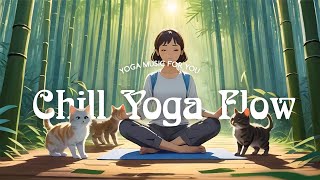 Chill Yoga Flow. Lofi Music. Heal mind, Body and Soul. (1 hour)