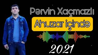 Pervin Xacmazli -Ahuzar icinde 2021 official  Resimi