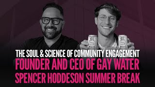 The Soul & Science of Community Engagement | Founder and CEO of Gay Water Spencer Hoddeson