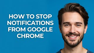 How To Stop Notifications From Google Chrome - UPDATED!