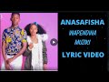 ANASAFISHA BY WAPENDWA MUZIKI- Lyric video