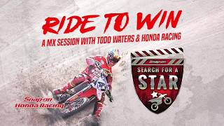 Search For A Star - RIDE TO WIN A MX SESSION WITH TODD WATERS & HONDA RACING