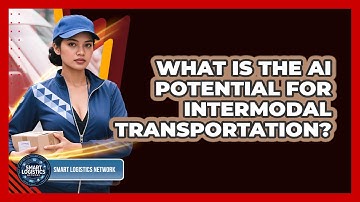 What Is The AI Potential For Intermodal Transportation? - Smart Logistics Network