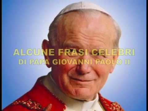Frasi Natale Karol Wojtyla.Alcune Frasi Celebri Di Papa Giovanni Paolo Ii Youtube