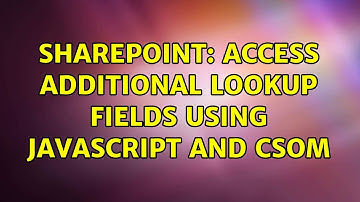 Sharepoint: access additional lookup fields using JavaScript and CSOM (2 Solutions!!)