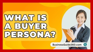 What Is A Buyer Persona? - BusinessGuide360.com