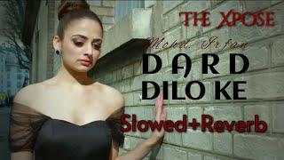Dard Dilo Ke | Slowed & Reverb | The Xpose | Mohd. Irfan | Himesh R, Yo Yo Honey S | Sameer A