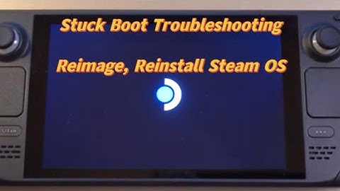 Tạo USB boot Steam OS cho Steam Deck |  Sữa lỗi treo logo Steam OS