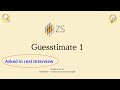 ZS Guesstimate 1