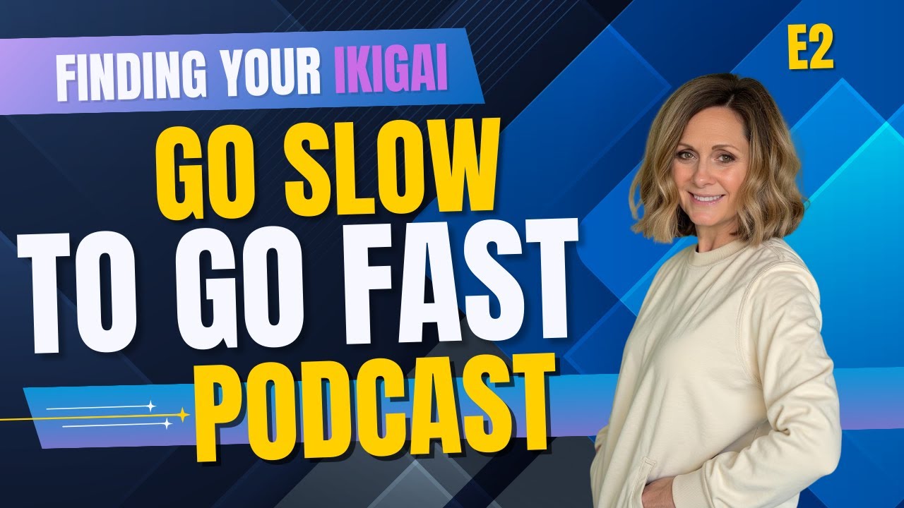 E2: Go Slow To Go Fast Podcast - Finding your IKIGAI or your purpose E2: Go Slow To Go Fast Podcast - Finding your IKIGAI or your purpose