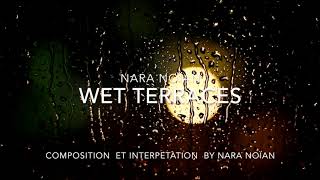 Nara Noïan - Wet Terraces - Piano Solo - New Album Just A Piano