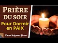 Prière du SOIR AVANT DE DORMIR - Prière Puissante Chrétienne pour Dormir en Paix