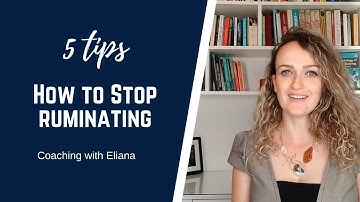 5 tips on how to stop ruminating!