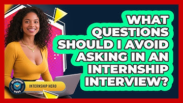 What Questions Should I Avoid Asking In An Internship Interview? - Internship Hero