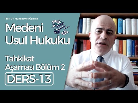 Prof. Dr. Muhammet Özekes- Medeni Usul Hukuku Dersi 13: Tahkikat-2