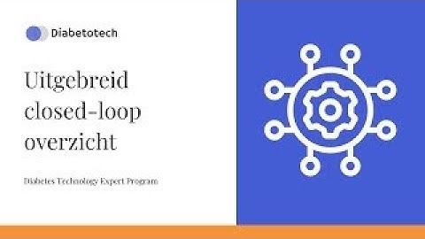 Closed-loop systemen | Uitgebreid closed-loop overzicht | Diabetotech
