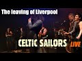 CELTIC SAILORS - The leaving of Liverpool