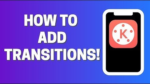 How To ADD Transitions in Kinemaster
