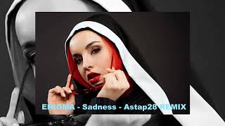 Enigma  - Sadness -  Astap28 Remix
