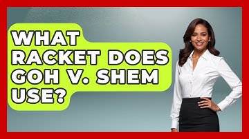 What Racket Does Goh V. Shem Use? - The Racket Xpert