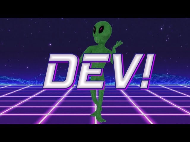 HAPPY BIRTHDAY DEV! - ALIEN REMIX