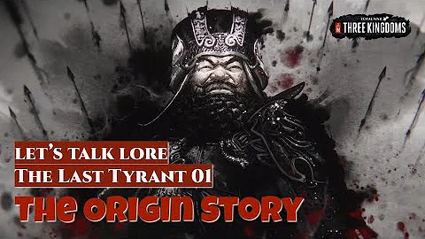 The Origin Story - Dong Zhuo The Last Tyrant 01 | Let's Talk Lore Total War: Three Kingdoms - DayDayNews