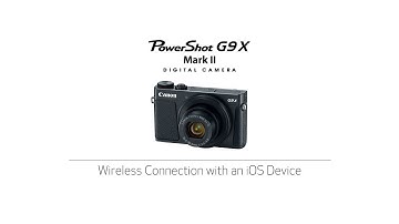 Connecting Your PowerShot G9X Mark II Camera - Wireless Connection with an iOS Device