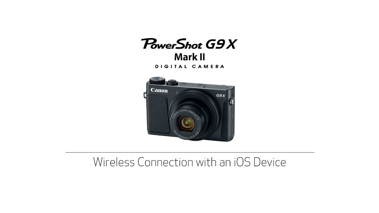 Canon PowerShot G9 X Mark II - Wireless Connection with an iOS™ Device