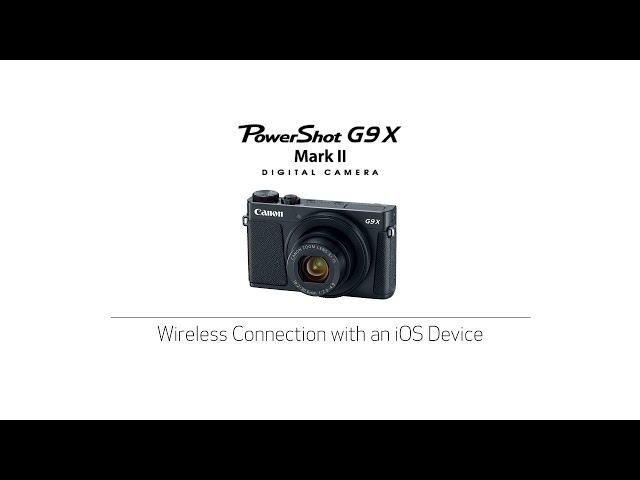Connecting Your PowerShot G9X Mark II Camera - Wireless Connection