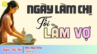 Đọc truyện thực tế Việt Nam - Ngày Làm Chị Tối Làm Vợ - Tâm sự cùng MC Hải Yến 2025