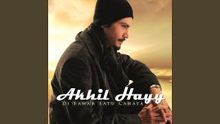Video thumbnail of "Akhil Hayy - Ku Takkan Berpaling"