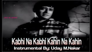 Kabhi Na Kabhi Kahin Na Kahininstrumental By Uday M Nakar