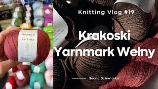 Krakoski Yarnmark Wełny | Moje wrażenia i zakupy | Knitting Vlog #19 Nocnej Dziewiarki