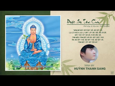Video Dược Sư Tâm Chú | Huỳnh Thanh Sang | Thần Chú Dược Sư... - youtube