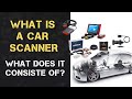 What is a car scanner  what does it consiste of