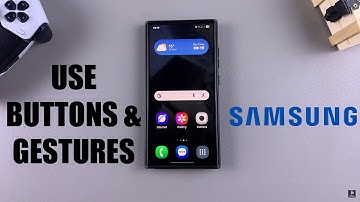 How To Switch Between Navigation Gestures & Buttons On Samsung Galaxy Phone