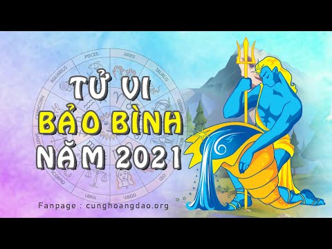 Video: Tử Vi Năm 2021. Bảo Bình