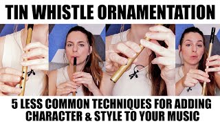 ORNAMENTATION FOR TIN WHISTLE - 5 LESS COMMON TIPS AND TRICKS