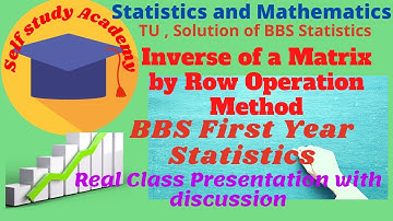 BBS, BIM, BBA/ Matrix: Row operation method of finding inverse.