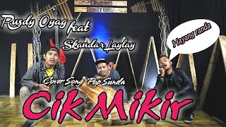 CIK MIKIR - SKANDAR LAYLAY featuring RUSDY OYAG