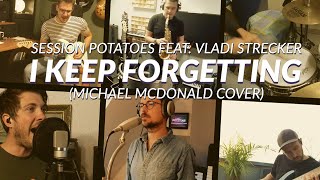 Session Potatoes - I KEEP FORGETTING (Michael McDonald Cover) | Corona Session