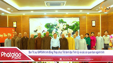 Ban Trị sự GHPGVN tỉnh Đồng Tháp chúc Tết lãnh đạo Tỉnh Uỷ và các cơ quan ban ngành tỉnh