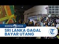 Didesak Mundur seusai Sri Lanka Gagal Bayar Utang, PM Mahinda Minta Rakyat Bersabar